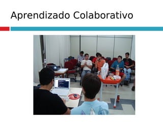 Aprendizado Colaborativo
 