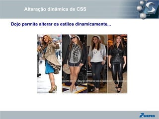 Alteração dinâmica de CSS


Dojo permite alterar os estilos dinamicamente...
 