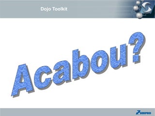 Dojo Toolkit
 