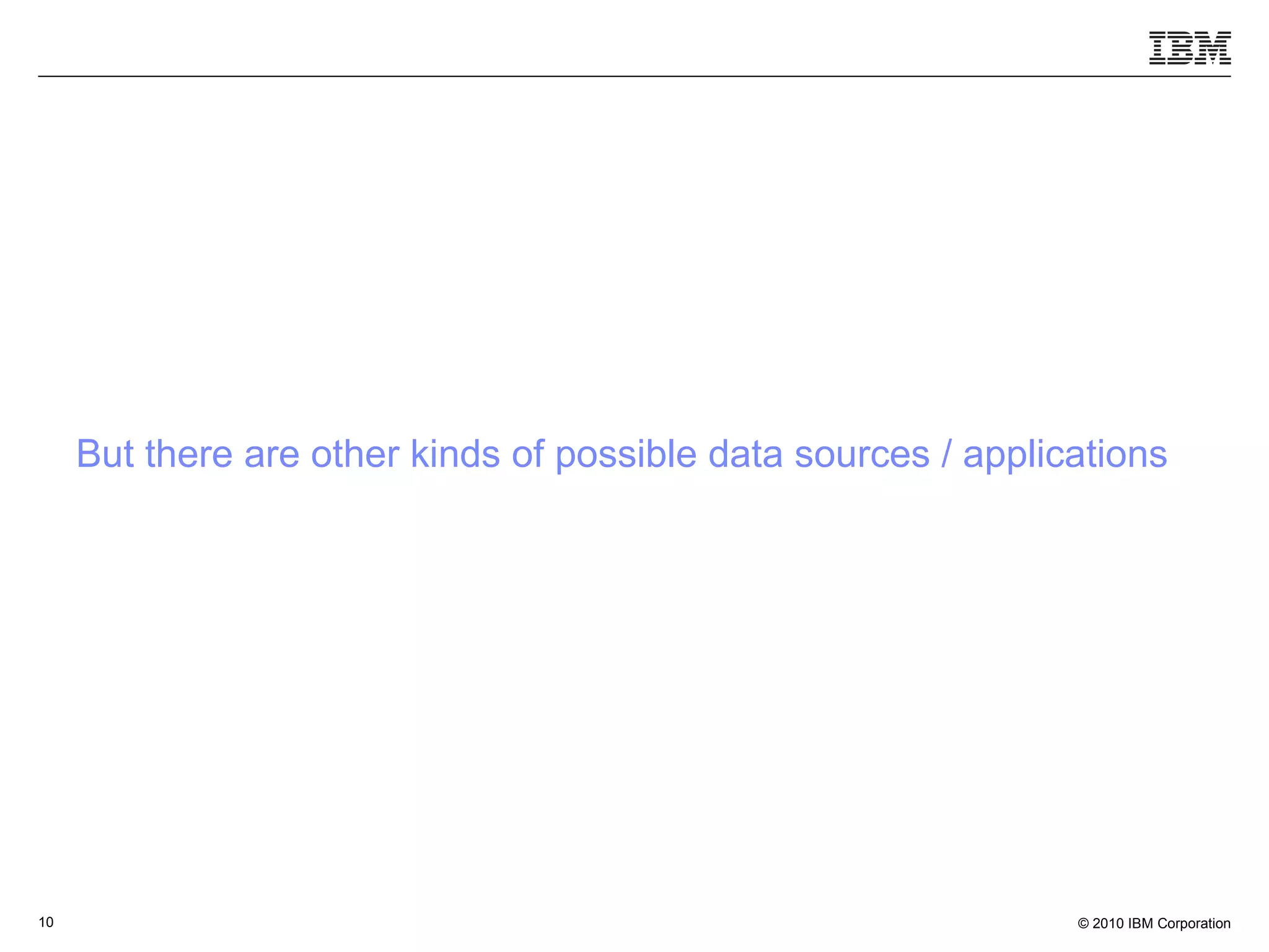 But there are other kinds of possible data sources / applications 