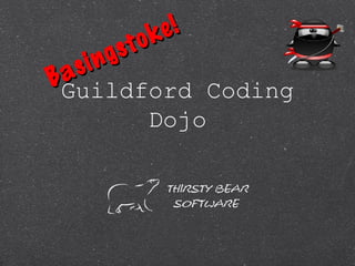 k e !
    gs to
 a s in
BGuildford Coding
        Dojo
 