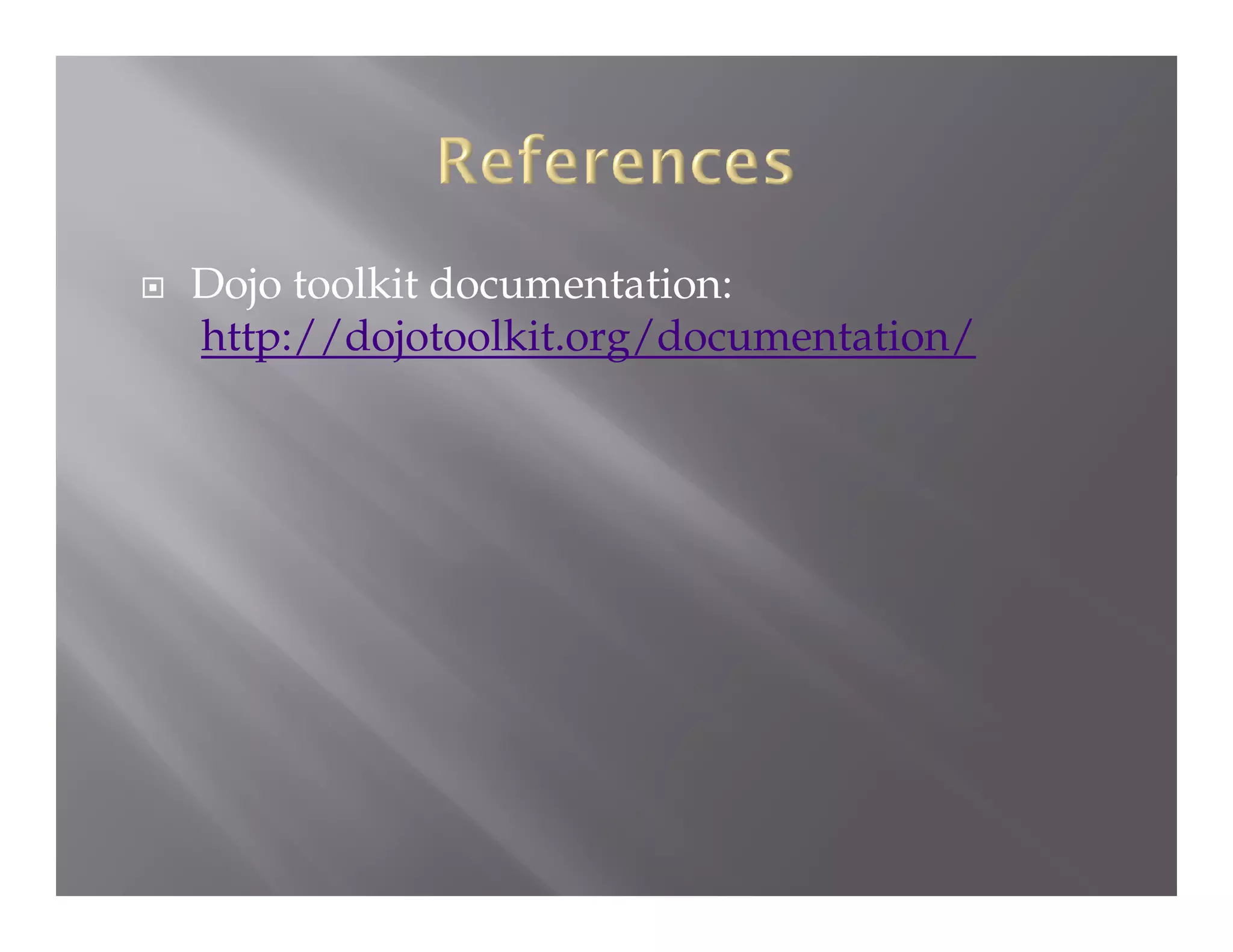 

Dojo toolkit documentation:
http://dojotoolkit.org/documentation/

 