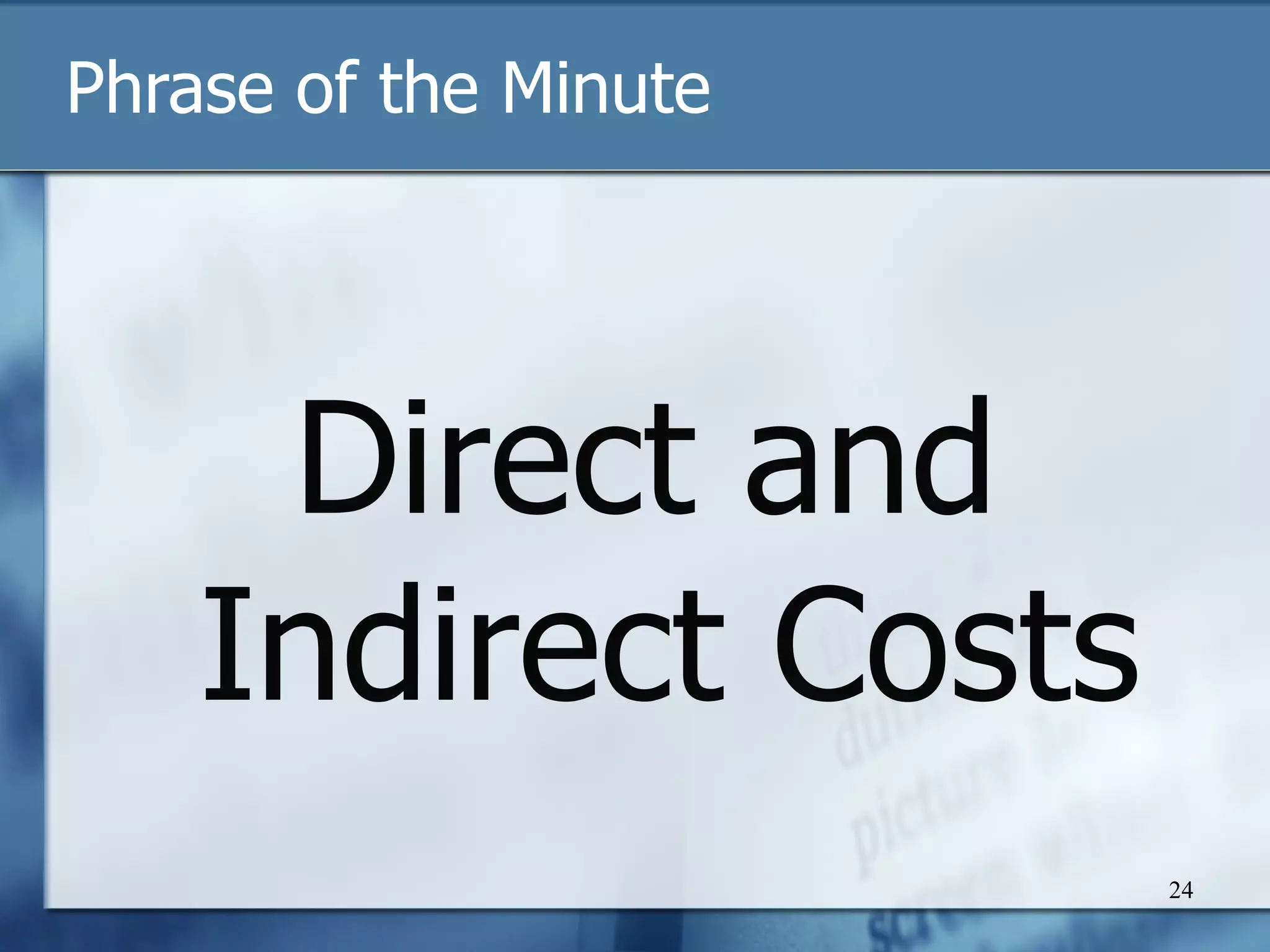 Phrase of the Minute Direct and Indirect Costs 