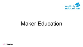 Maker Education
 