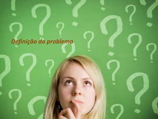 Definição do problema
 