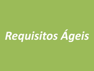 Requisitos Ágeis
 