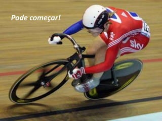Pode começar!
 