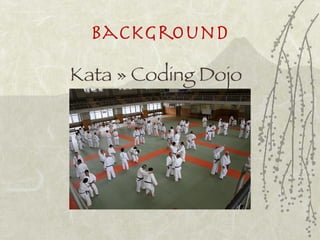 Background
Kata » Coding Dojo
 