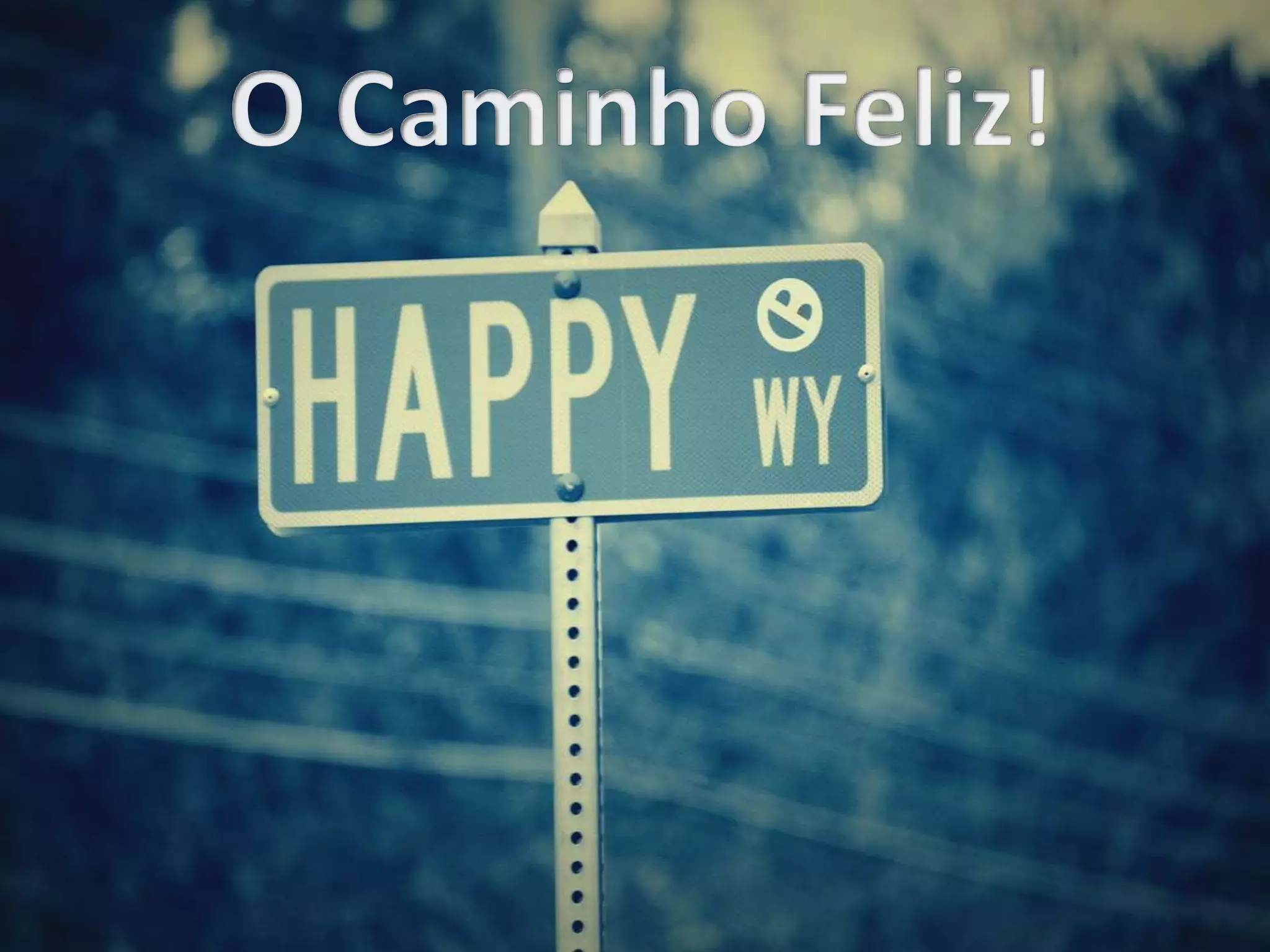 O Caminho Feliz!