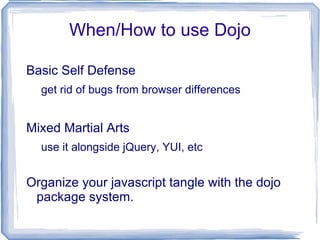 Not covered in this talk Only summarizing what is in  dojo core 
