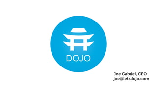 Joe Gabriel, CEO
joe@letsdojo.com
 