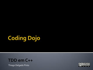 TDD em C++
Thiago Delgado Pinto
 