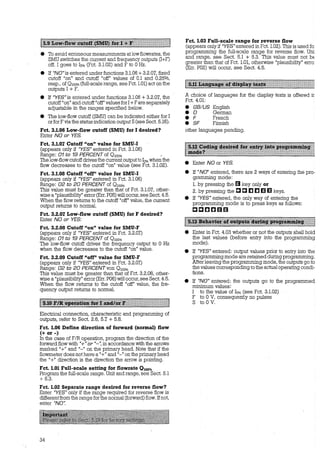 e To avoid erroneous measurements at lowflowrates, the
S:rvfTJ SV'"Vitches the CUi--rent fu!d frequency outputs (I+F)
off. I goes to Io% (Fct. 3.1.02) and F to 0 Hz.
• If "NO"is entered underfunctions 3.1.06 +3.2.07, fixed
cutoff "on" and cutoff "off" values of 0.1 and 0.25%,
resp., of 0100% (full-scale range, see Fct. 1.01) act on the
outputs I + F.
• If "YES"is entered under functions 3.1.06 + 3.2.07, the
cutoff "on" and cutoff "off" values forI +F are separately
adjustable in the ranges specified below.
• The low-flow cutoff (SMU) can be indicated either for I
orfor F via the status indication output S(see Sect. 5.16).
Fct. 3.1.06 Low-flow cutoff (SMU) for I desired?
Enter NO or YES.
Fct. 3.1.07 Cutoff "on" value for SMU-I
(appears only if "YES" entered in Fct. 3.1.06)
Range: 01to19 PERCENTof 0 100% -
The low-flow cutoffdrives the current outputto lo% when the
flow decreases to the cutoff "on" value (see Fct. 3.1.02).
Fct. 3.1.08 Cutoff "ofr' value for SMU-I
(appears only if "YES" entered in Fct. 3.1.06)
Range: 02 to 20 PERCENTof 0 100%
This value must be greater than that of Fct. 3.1.07, other-
wise a "plausibility" error (Err. POS) will occur, see Sect. 4.5.
When the flow returns to the cutoff "off" value, the current
output returns to normal.
Fct. 3.2.07 Low-flow cutoff (SMU) for F desired?
Enter NO or YES:
Fct. 3.2.08 Cutoff "on" value for SMU-F
(appears only if "YES" entered in Fct. 3.2.07)
Range: 01to19 PERCENTof 0 100%
The low-flow cutoff drives the frequency output to 0 Hz
when the flow decreases to the cutoff "on" value.
Fct. 3.2.09 Cutoff "off" value for SMU-F
(appears only if "YES" entered in Fct. 3.2.07)
Range:: 02 to 20 PERCENTvon 0 100%
This value must be greater than that of Fct. 3.2.08, other-
wise a "plausibility" error (Err. P06) will occur, see Sect. 4.5.
When the flow returns to the cutoff "off" value, the fre-
quency output returns to normal.
!iil#J.mt.ml„ii~ii~ttiii~i~[m.@li#lfüfüJI1J11111t11tH~I
Electrical connection, characteristic and programming of
outputs, refer to Sect. 2.6, 5.7 + 5.8.
Fct. 1.06 Define direction of forward (normal) flow
(+ or -)
In the case of F/R operation, program the direction of the
forward flow with "+"or"-·:in accordance with the arrows
marked "+" and "-" on the primary head. Note that if the
flowmeter does not have a "+" and "-" on the primary head
the "+" direction is the direction the arrow is pointing.
Fct. 1.01 Full-scale setting for flowrate 0 1oo%
Program the full-scale range. Unit and range, see Sect. 5.1
+ 5.3.
Fct. 1.02 Separate range desired for reverse flow?
Enter "YES" only if the range required for reverse flow is
differentfrom the range for the normal (forward) flow. Ifnot,
enter "NO".
34
Fct. 1.03 Full-scale range for reverse flow
(appears only if "YES" entered in Fct. 1.02). This is used fo:
programming the full-scale range for reverse flow. Uni
and range, see Sect. 5.1 + 5.3. This value must not bE
greater than that of Fct. 1.01, otherwise "plausibility" erro:
(Err. P02) will occur, see Sect. 4.5.
A choice of languages for the display texts is offered ir
Fct. 4.01:
• GB/US English
• D Gerrnan
• F French
e SF Finnish
other languages pending.
11ii1111•1i11~~llillli~;lllllilllll1Bllljlll
• Enter NO or YES.
• If "NO" entered, there are 2 ways of entering the pro-
gramming möde:
1. by pressing the mkey only or
2. by pressing the C C [] [] 1]11]1 keys.
• If "YES" entered, the only way of entering the
programming mode is to press keys as follows:
ccaamm
tm.11j~!ii!Hiij~ifji!mimi~liHiiIIWfiim~iiIIIM
e Enter in Fct. 4.03 whether or not the outputs shall hold
the last values (before entry into the programming
mode).
• If "YES" entered: output values prior to entry into the
programming mode are retained duringprogramming.
After leaving the programming mode, the outputs go to
the values corresponding to the actual operating condi-
tions.
e If "NO" entered: the outputs go to the programmed
minimum values:
I to the value of Io% (see Fct. 3.1.02)
F to 0 V, consequently no pulses
S to 0 V.
 