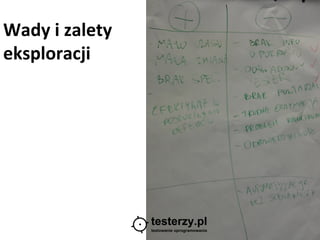 Wady i zalety
eksploracji
 