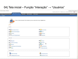 04) Tela inicial – Função “Interação” → “Usuários”
 