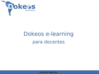 Dokeos e-learning
   para docentes




     Yannick Warnier
 