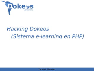 Hacking Dokeos
 (Sistema e-learning en PHP)




           Yannick Warnier
 