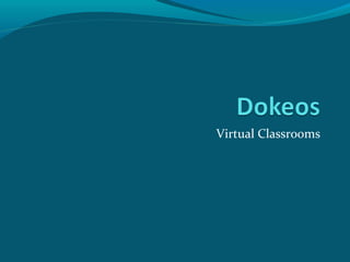 Virtual Classrooms
 