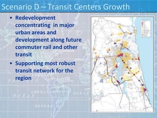 Scenario D – Transit Centers Growth
  • Redevelopment
    concentrating in major
    urban areas and
    development along future
    commuter rail and other
    transit
  • Supporting most robust
    transit network for the
    region
 