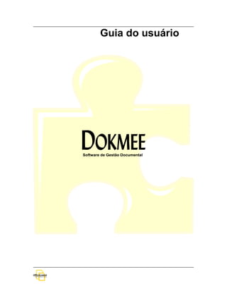 Guia do usuário




DOKMEE
Software de Gestão Documental
 