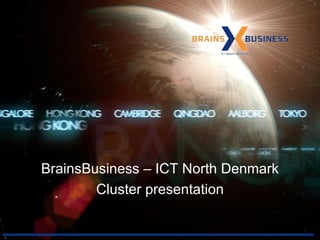 BrainsBusiness – ICT North Denmark Cluster presentation 
