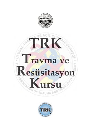 TRK
Travma ve
Resüsitasyon
Kursu
 