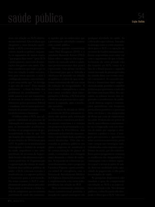 Nº 3 _ MARÇO 2016
Lígia Bahia
54saúde pública
ticos em relação ao SUS efetiva-
mente universal. Uns avaliam que
chegamos a uma situação equili-
brada: o SUS, com seus parcos re-
cursos, atende os pobres, enquan-
to os segmentos de maior renda,
“que pagam duas vezes” (pelo SUS
e pelos planos), merecem desone-
rações dos gastos com saúde. Ou-
tros consideram que tudo o que se
fizer em relação à saúde será mo-
tivo para novas queixas: a área é
conflagrada mesmo, especialmen-
te por uma mídia que “só divulga
o que não dá certo”. Para muitas
prefeituras – o final da linha dos
problemas do atendimento –, a
saúde passou a ser um transtorno.
A abertura de novas unidades as-
sistenciais pelos governos federal
e estaduais, sem recursos para con-
tratação de pessoal e custeio, criou
estabelecimentos fantasmas.
O debate sobre o SUS, que ad-
quiriu visibilidade no processo de
elaboração da Constituição, refluiu
para as instituições acadêmicas.
Atribui-se ao pragmatismo da go-
vernabilidade o fato de que 70%
das doações dos empresários da saú-
de nas eleições de 2014 foram para
o PT. As políticas racionalizadoras
restringiram o âmbito de atuação
da saúde, impediram o uso com-
partilhado de recursos da Seguri-
dade Social e não detiveram os pro-
cessos pretéritos de fragmentação
e segmentação do sistema de saúde.
Existem duas políticas públicas de
saúde: o SUS, com suas virtudes e
insuficiências, e o suporte político
e financeiro para a privatização.
No senso comum, o SUS é com-
plementado pelos planos privados.
Ficou para os técnicos a árdua ta-
refa de comprovar que os sistemas
universais de saúde são exatamen-
te aqueles que reconheceram que
a privatização subsidiada compete
com a saúde pública.
Mesmo quando economistas
como Paul Krugman (2015) e o
ortodoxo Kenneth Arrow (1963)
falam sobre o impacto das imper-
feições de mercado sobre a saúde,
seus posicionamentos têm pouca
repercussão. Um debate rarefeito
é funcional para que se defenda a
eficiência do privado em relação
ao público e a ideia de que os sis-
temas universais não são um vetor
de redução de desigualdades. A
troca entre consequência e causa
tem como corolário duas inter-
pretações: à direita, o SUS só seria
viável em um país mais rico e equi-
tativo; à esquerda, após a revolu-
ção socialista.
No início da década de 2000,
os limites do SUS se tornaram vi-
síveis não apenas pela reiteração
dos discursos contrários aos direi-
tos sociais universais e o retorno
das propostas de privatização e ca-
pitalização da Previdência, mas
sobretudo pela restrição orçamen-
tária e a prioridade dada a políticas
sociais focalizadas. Têm sido re-
novadas as políticas públicas em
apoio a empresas de assistência e
de comercialização de planos de
saúde, e consolidou-se a clivagem
entre demanda e oferta de cuida-
dos. A expansão de coberturas pa-
ra medicamentos, com o programa
Farmácia Popular, e para assistên-
cia móvel de emergência, com o
Sistema de Atendimento Médico
de Urgência (Samu) foi anunciada
e implementada com certa inde-
pendência em relação ao SUS.
Mais recentemente, uma mu-
dança constitucional permitiu a
atuação do capital estrangeiro em
qualquer atividade da saúde. As
críticas dos especialistas, baseadas
na sinergia entre o corte orçamen-
tário para o SUS e a captação de
recursos de fundos internacionais,
foram respondidas mais uma vez
com o argumento de que o forta-
lecimento do setor privado não
diz respeito ao SUS, como se o
fato de o Brasil possuir o segundo
maior mercado de planos privados
do mundo fosse um evento natu-
ral e inexorável. As conexões po-
líticas e financeiras entre empre-
sários da saúde, partidos e coalizões
políticas que governam o país não
são vistas com maus olhos. Ao con-
trário, as colunas sociais têm re-
gistrado o atendimento de políti-
cos de diversas origens e vincula-
ções partidárias em hospitais
particulares paulistas e a presença
deles em festas e em temporadas
de férias nas casas de empresários
da saúde. Podem não ser gestos de
má-fé, mas refletem o assentimen-
to ou a resignação com um siste-
ma de saúde que segrega o aten-
dimento a pobres e ricos. Carre-
gam preconceitos e ignorâncias
sobre os sistemas universais, junto
com crenças nas estratégias indi-
vidualizadas como respostas a pro-
blemas de saúde, que são coletivos.
Esses juízos pragmáticos reiteram
as evidências das desigualdades e
comungam com o ideário segun-
do o qual o acesso às ações de saú-
de deva ser modulado pela capa-
cidade de pagamento, e não pelas
necessidades de saúde.
As pesquisas disponíveis não
estudam o grau de compreensão
em relação ao SUS e as expecta-
tivas em relação a ele. Nos debates
públicos, o dito fica pelo não dito:
pode se dizer que o SUS “não saiu
Revista PolitiKa nº3 - PT.indb 54 22/03/16 17:40
 