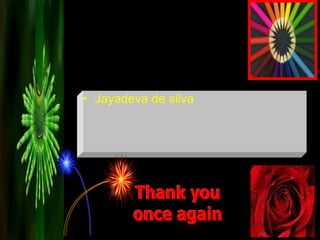 6/22/2021 1:14 AM 84
• Jayadeva de silva
 