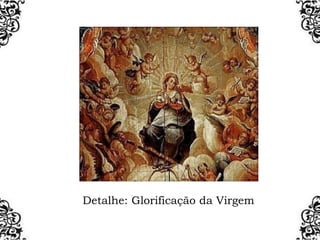 Detalhe: Glorificação da Virgem
 