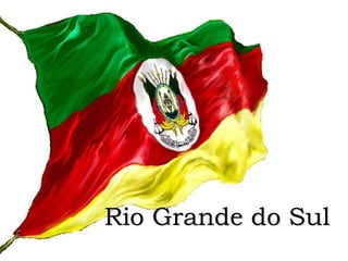Rio Grande do Sul
 