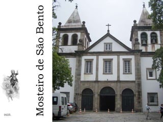 Mosteiro
de
São
Bento
1633.
 