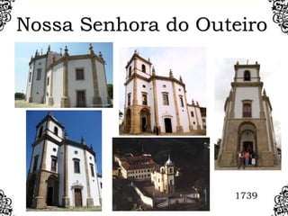 Nossa Senhora do Outeiro
1739
 