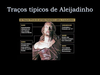 Traços típicos de Aleijadinho
 