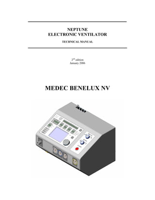 NEPTUNE
ELECTRONIC VENTILATOR
TECHNICAL MANUAL
2nd
edition
January 2006
MEDEC BENELUX NV
 