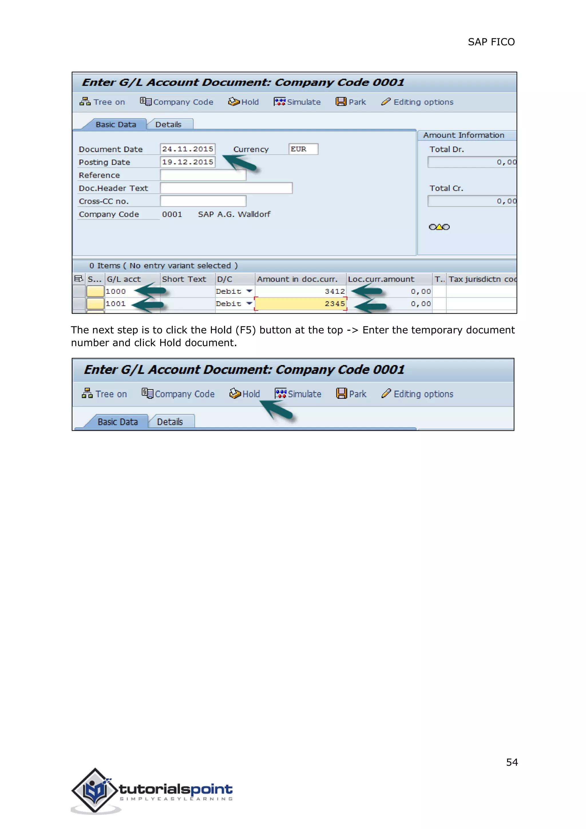 SAP FICO
54
The next step is to click the Hold (F5) button at the top -> Enter the temporary document
number and click Hold document.
 