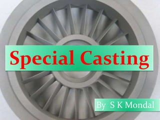Special Casting
By S K Mondal
 