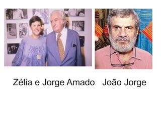 Zélia e Jorge Amado João Jorge
 