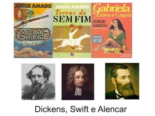 Dickens, Swift e Alencar
 