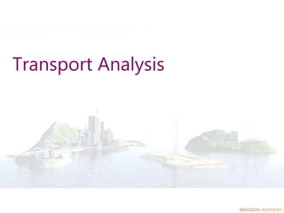 Transport Analysis
 