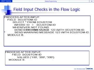 ABAP Training Dialog Programming 58
Field Input Checks in the Flow Logic
 