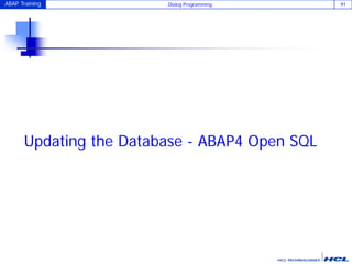 ABAP Training Dialog Programming 91
Updating the Database - ABAP4 Open SQL
 