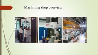 Machining shop overview
 