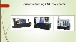 Horizontal turning CNC m/c centers
 