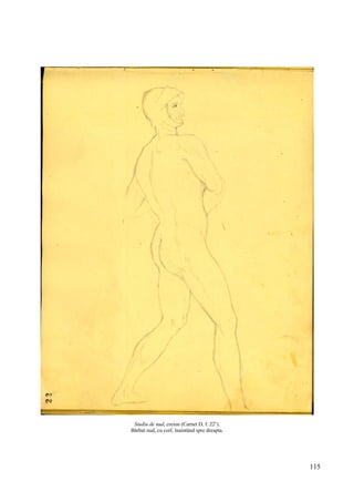 115
Studiu de nud, creion (Carnet D, f. 22v
).
Bărbat nud, cu coif, înaintând spre dreapta.
 