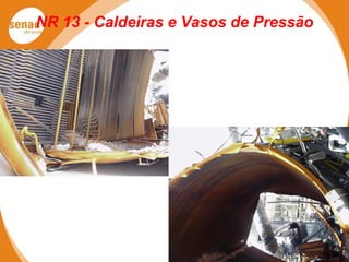 NR 13 - Caldeiras e Vasos de Pressão
 