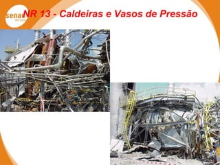 NR 13 - Caldeiras e Vasos de Pressão
 