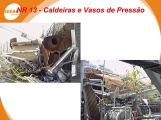 NR 13 - Caldeiras e Vasos de Pressão
 