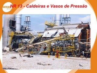 NR 13 - Caldeiras e Vasos de Pressão
 