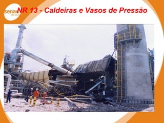 NR 13 - Caldeiras e Vasos de Pressão
 