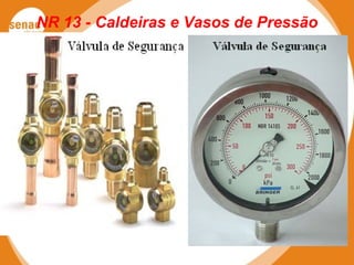 NR 13 - Caldeiras e Vasos de Pressão
 